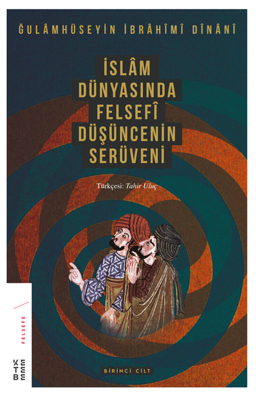 İslam Dünyasında Felsefi Düşüncenin Serüveni (1. Cilt)