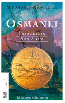 Osmanlı: İnsanlığın Son Adası