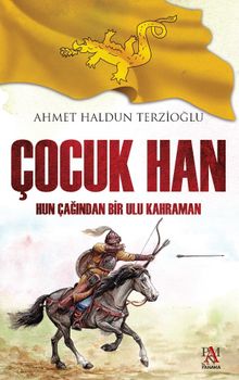 Çocuk Han & Hun Çağından Bir Ulu Kahraman