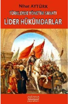 Türklerde Yönetim Sanatı & Lider Hükümdarlar