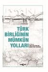 T&uuml;rk Birliğinin M&uuml;mk&uuml;n Yolları