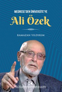 Medrese’den Üniversite’ye Ali Özek - Ramazan Yıldırım