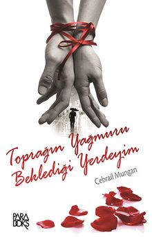 Toprağın Yağmuru Beklediği Yerdeyim