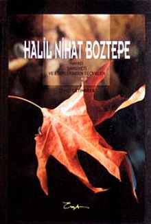 Halil Nihat Boztepe Hayatı, Şahsiyeti ve Eserlerinden Seçmeler