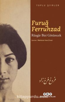 Rüzgar Bizi Götürecek - Toplu Şiirler - Furuğ Ferruhzad