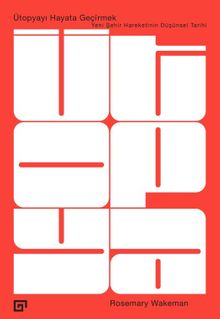 Ütopyayı Hayata Geçirmek & Yeni Şehir Hareketinin Düşünsel Tarihi