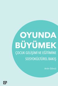 Oyunda Büyümek & Çocuk Gelişimi Ve Eğitimine Sosyokültürel Bakış