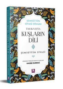 Tasavvufta Kuşların Dili - Şemseddin Sivasi