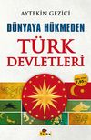D&uuml;nyaya H&uuml;kmeden T&uuml;rk Devletleri