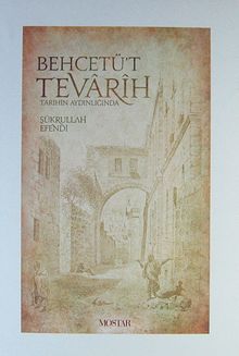 Behcetü't Tevarih / Tarihin Aydınlığında