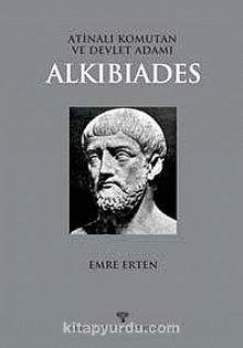 Alkibiades & Atinalı Komutan ve Devlet Adamı