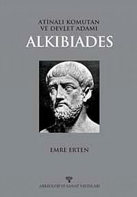 Alkibiades & Atinalı Komutan ve Devlet Adamı