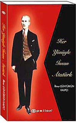 Her Yönüyle İnsan Atatürk (Ciltli)