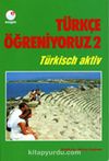 Türkçe Öğreniyoruz 2 / Türkisch Aktiv