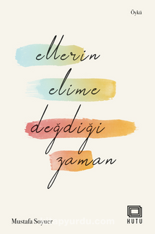 Ellerin Elime Değdiği Zaman - Mustafa  Soyuer