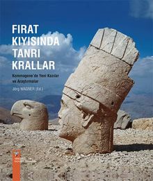 Fırat Kıyısında Tanrı Krallar & Kommagene'de Yeni Kazılar ve Araştırmalar