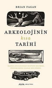 Arkeolojinin Kısa Tarihi - Brian Fagan