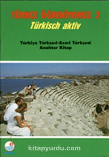 Türkçe Öğreniyoruz 2 & Türkisch Aktiv / Türkiye Türkçesi-Azeri Türkçesi Anahtar Kitap