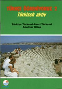 Türkçe Öğreniyoruz 2 & Türkisch Aktiv / Türkiye Türkçesi-Azeri Türkçesi Anahtar Kitap