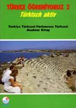Türkçe Öğreniyoruz 2 & Türkisch Aktiv / Türkiye Türkçesi-Türkmence Türkçesi Anahtar Kitap