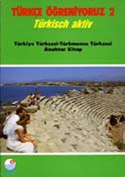 Türkçe Öğreniyoruz 2 & Türkisch Aktiv / Türkiye Türkçesi-Türkmence Türkçesi Anahtar Kitap