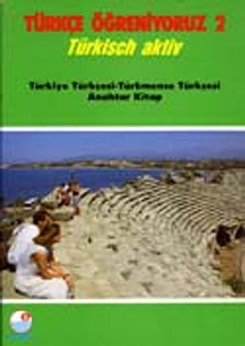 Türkçe Öğreniyoruz 2 & Türkisch Aktiv / Türkiye Türkçesi-Türkmence Türkçesi Anahtar Kitap