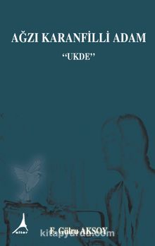 Ağzı Kranfilli Adam & Ukde - F. Gülru Aksoy
