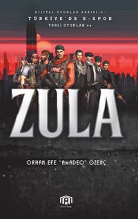 Dijital Oyunlar Serisi - 6: Türkiye'de E-Spor Yerli Oyunlar ve Zula 