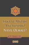 Şaka ve Mizah Anlayışımız Nasıl Olmalı?