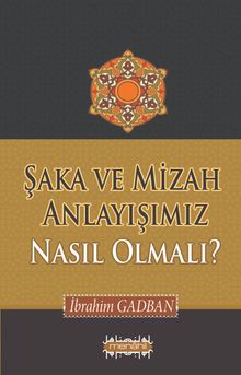 Şaka ve Mizah Anlayışımız Nasıl Olmalı?