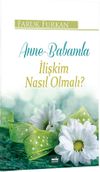 Anne Babamla Ilişkim Nasıl Olmalı?