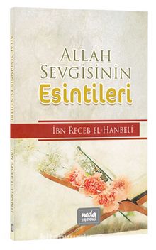 Allah Sevgisinin Esintileri - İmam İbni Recep el-Hanbeli