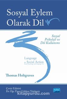 Sosyal Eylem Olarak Dil: Sosyal Psikoloji ve Dil  Kullanımı - Thomas M. Holtgraves