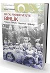 Dilde, Fikirde ve İşte Birlik & Ak&ccedil;ura-Galiyev-Gaspıralı-G&ouml;kalp