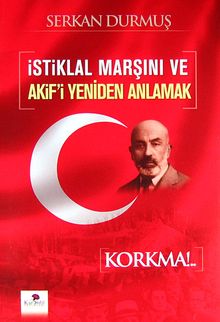 İstiklal Marşını ve Akif'i Yeniden Anlamak