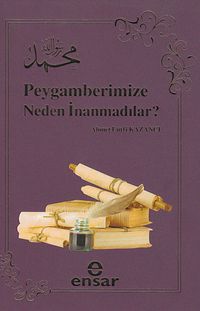 Peygamberimize Neden İnanmadılar?