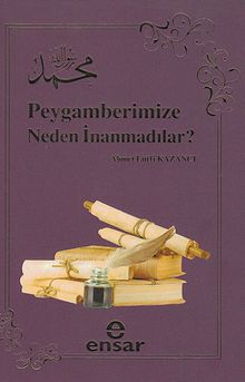 Peygamberimize Neden İnanmadılar?