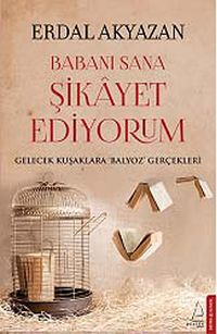 Babanı Sana Şikayet Ediyorum & Gelecek Kuşaklara Balyoz Gerçekleri