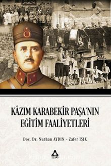 Kazım Karabekir Paşa'nın Eğitim Faaliyetleri - Nurhan Aydın