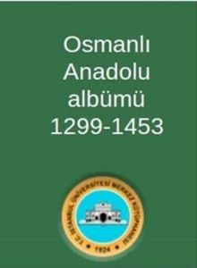 Osmanlı Anadolu Albümü 1299-1453