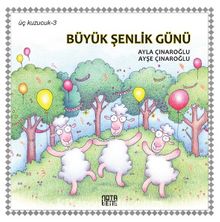 Üç Kuzucuk- 3 / Büyük Şenlik Günü - Ayla Çınaroğlu