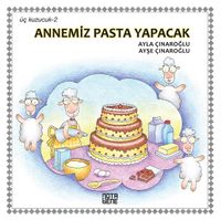 Üç Kuzucuk- 2 / Annemiz Pasta Yapacak