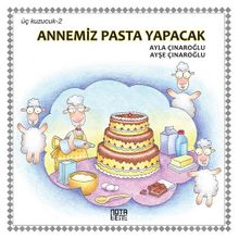 Üç Kuzucuk- 2 / Annemiz Pasta Yapacak - Ayla Çınaroğlu