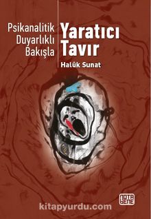 Psikanalitik Duyarlıklı Bakış Yaratıcı Tavır - Haluk Sunat