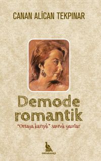 Demode Romantik & Ortaya Karışık Savruk Yazılar