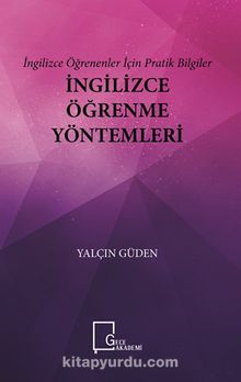 İngilizce Öğrenenler İçin Pratik Bilgiler İngilizce Öğrenme Yöntemleri - Yalçın Güden