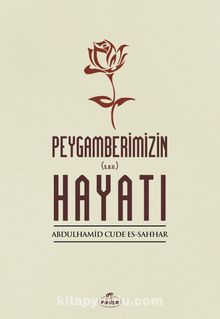 Peygamberimizin Hayatı (s.a.v) - Abdulhamid Cude es-Sahhar