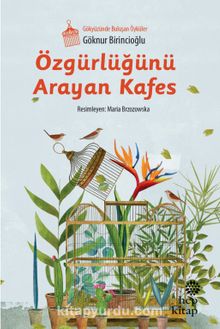 Özgürlüğünü Arayan Kafes - Göknur Birincioğlu