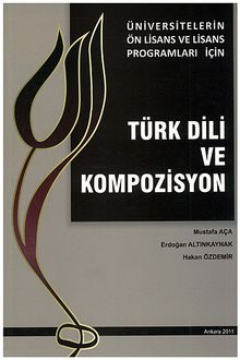 Türk Dili ve Kompozisyon (Üniversitelerin Ön Lisans ve Lisans Programları İçin)