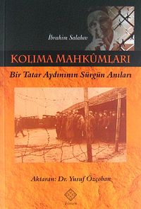 Kolıma Mahkumları & Bir Tatar Aydınının Sürgün Anıları